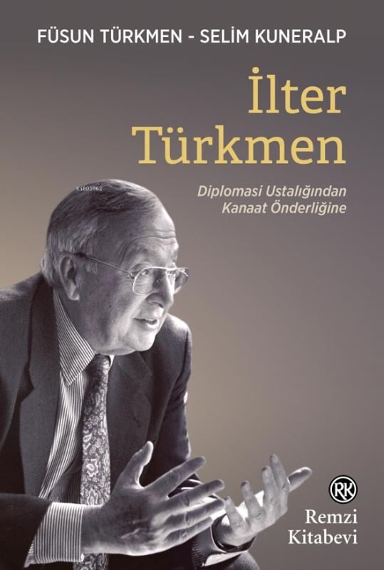 İlter Türkmen;Diplomasi Ustalığından Kanaat Önderliğine