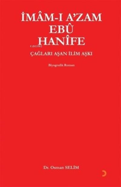 İmam-ı A'zam Ebu Hanife Çağları Aşan İlim Aşkı