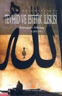 İslam Düşüncesinde Tevhid ve Estetik İlişkisi