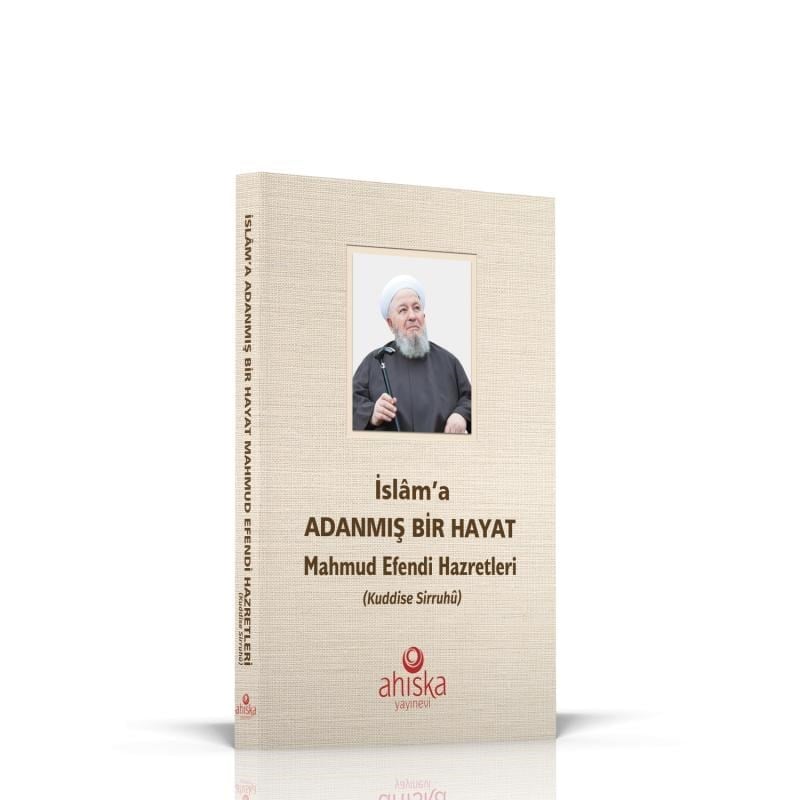 İslam'a Adanmış Bir Hayat ;Mahmut Efendi Hazretleri