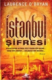İstanbul Şifresi; Ayosafya'nın Altında Gizli Kadim Bir Hazine... Vahşi Bir Cinayet... Soluksuz Bir Macera
