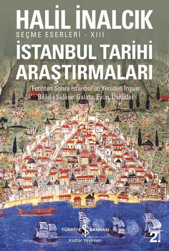 İstanbul Tarihi Araştırmaları; Fetihten Sonra İstanbul'un Yeniden İnşası Bilad-i Selase, Galata, Eyüp, Üsküdar