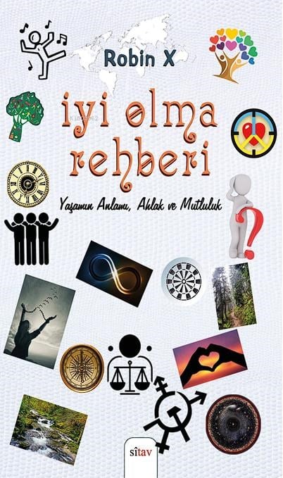 İyi Olma Rehberi Yaşamın Anlamı, Ahlak ve Mutluluk