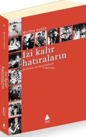 İzi Kalır Hatıraların; 30 Söyleşi 30 Hayat Hikayesi