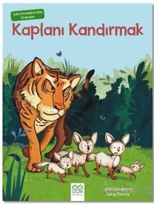 Julia Donaldson'dan Dramalar - Kaplanı Kandırmak