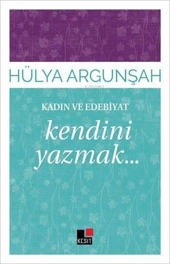 Kadın ve Edebiyat; Kendini Yazmak...