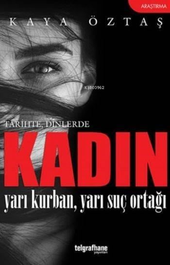 Kadın; Yarı Kurban Yarı Suç Ortağı