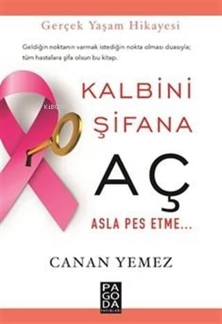 Kalbini Şifana Aç Asla Pes Etme; Gerçek Yaşam Hikayesi