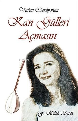 Kan Gülleri Açmasın Vuslatı Bekliyorum