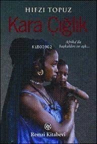 Kara Çığlık; Afrika'da Başkaldırı ve Aşk