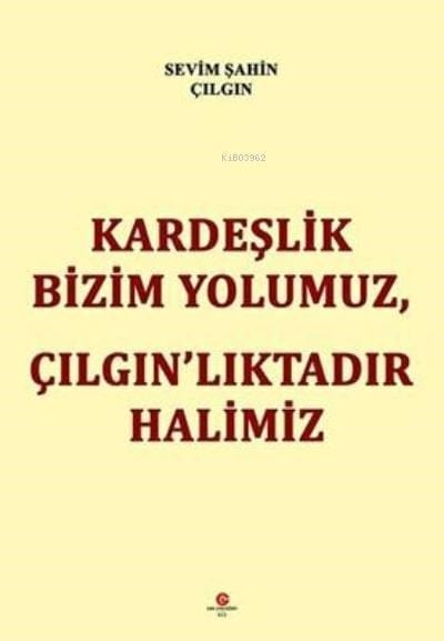 Kardeşlik Bizim Yolumuz, Çilgin’Liktadir Halimiz
