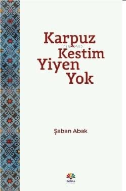 Karpuz Kestim Yiyen Yok
