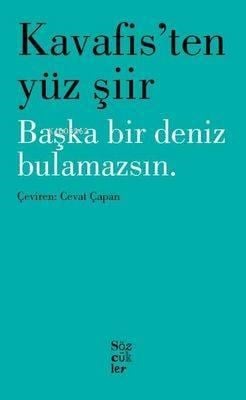 Kavafis'ten Yüz Şiir; Başka Bir Deniz Bulamazsın