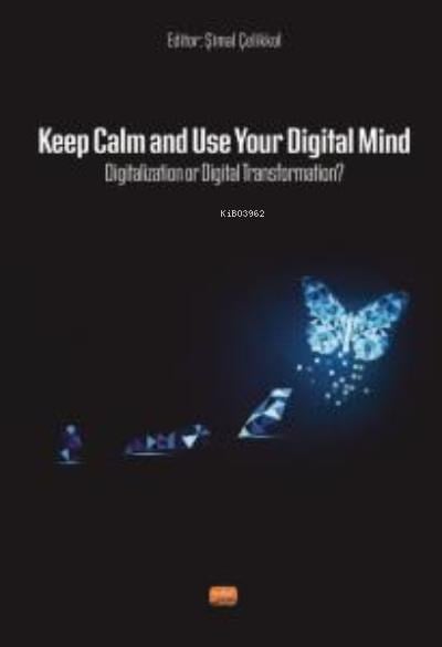Keep Calm and Use Your Digital Mind Digitization or Digital Transformation?