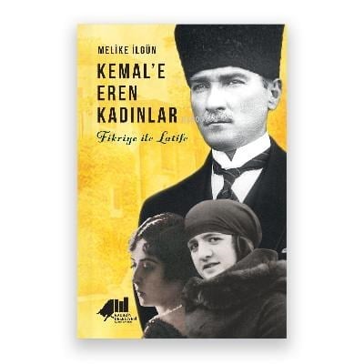 Kemal’e Eren Kadınlar- Fikriye İle Latife