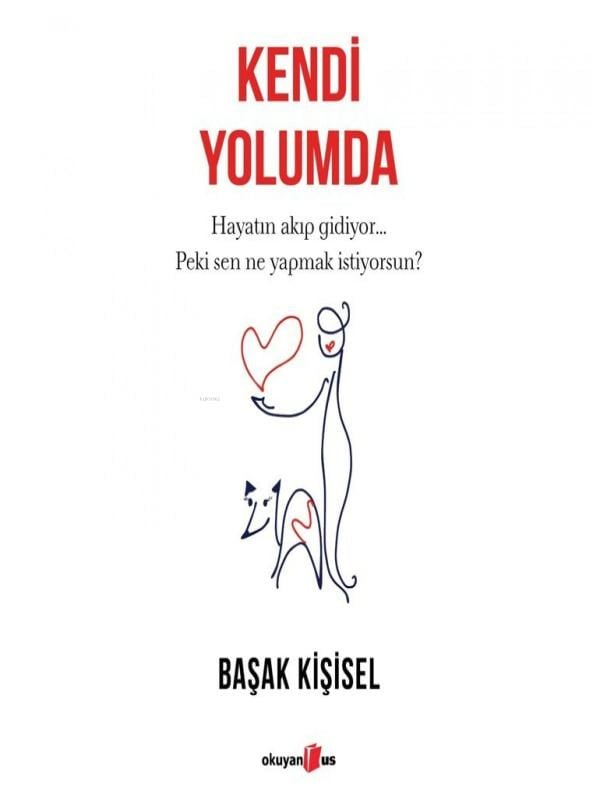 Kendi Yolumda;Hayatın Akıp Gidiyor... Peki Sen Ne Yapmak İstiyorsun?
