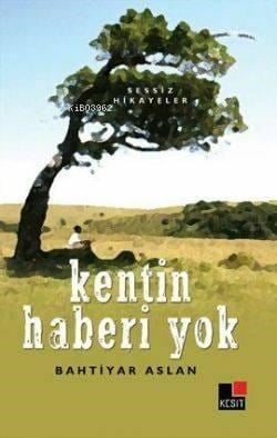 Kentin Haberi Yok; Sessiz Hikayeler