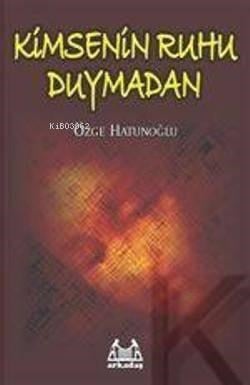 Kimsenin Ruhu Duymadan