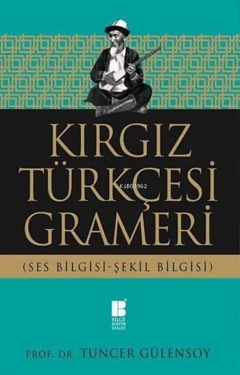 Kırgız Türkçesi Grameri; Ses Bilgisi-Şekil Bilgisi