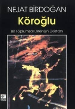 Köroğlu; Bir Toplumsal Direnişin Destanı