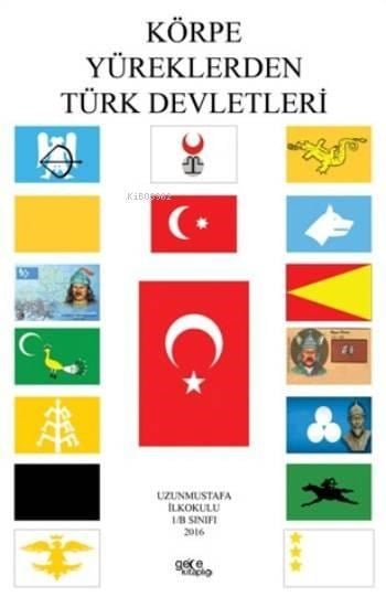 Körpe Yüreklerden Türk Devletleri