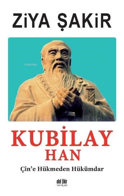 Kubilay Han;Çine hükmeden Hükümdar