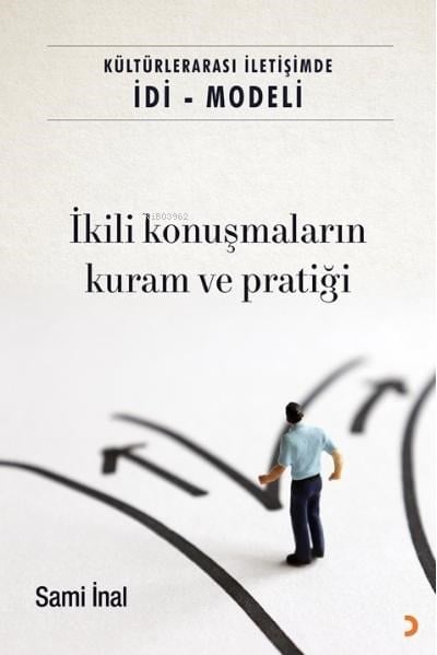 Kültürlerarası İletişimde İDİ-Modeli;İkili Konuşmaların Kuram ve Pratiği