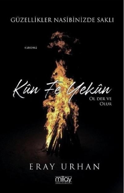Kün Fe Yekün ;Ol Der ve Olur