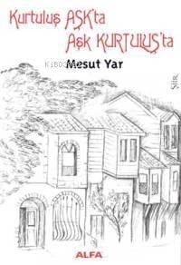 Kurtuluş Aşkta Aşk Kurtuluşta