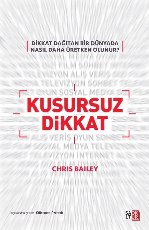Kusursuz Dikkat;Dikkat Dağıtan Bir Dünyada Nasıl Daha Üretken Olunur?
