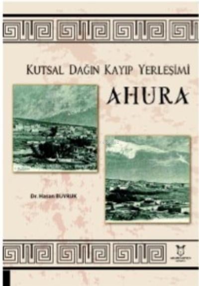 Kutsal Dağın Kayıp Yerleşimi ;Ahura