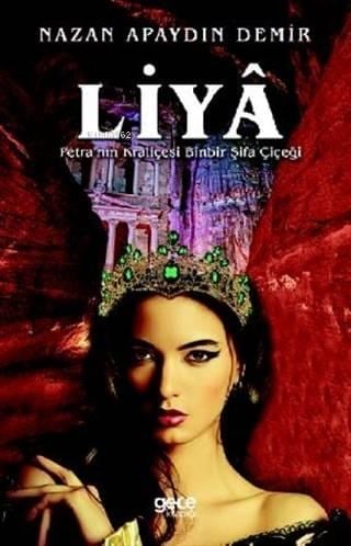 Liya; Petra'nın Kraliçesi Binbir Şifa Çiçeği