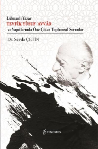 Lübnanlı Yazar Tevfîḳ Yûsuf ʿAvvâd ve Yapıtlarında Öne Çıkan Toplumsal Sorunlar