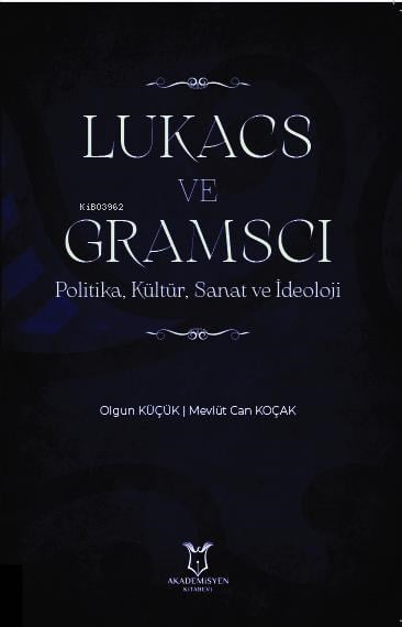 Lukacs ve Gramsci Politika, Kültür, Sanat ve İdeoloji