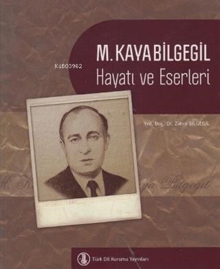 M. Kaya Bilgegil;Hayatı ve Eserleri