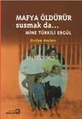 Mafya Öldürür Susmak da...