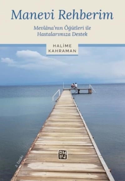 Manevi Rehberim - Mevlânâ'nın Öğütleri ile Hastalarımıza Destek
