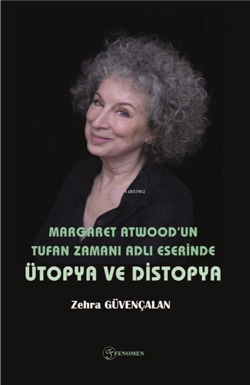 Margaret Atwood'un Tufan Zamanı Adlı Eserinde Ütopya ve Distopya