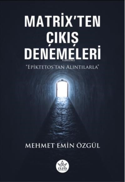 Matrix’ten Çıkış Denemeleri;Epiktetos’tan Alıntılarla