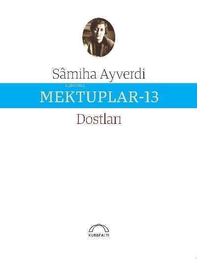 Mektuplar-13 ; Dostları