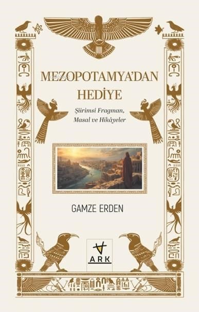 Mezopotamya’dan Hediye ;Şiirimsi Fragman, Masal ve Hikâyeler