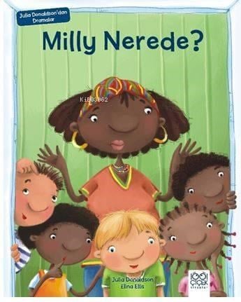 Milly Nerede? - Julia Donaldson'dan Dramalar
