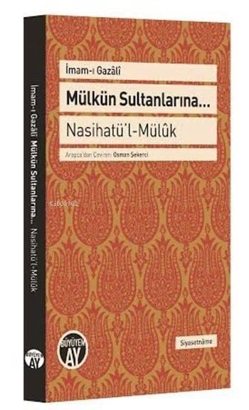 Mülkün Sultanlarına...; Nasihatü'l-Mülûk