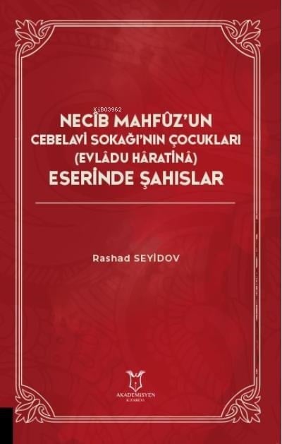 Necîb Mahfûz’un Cebelavi Sokağı’nın Çocukları (Evlâdu Hâratinâ) Eserinde Şahıslar
