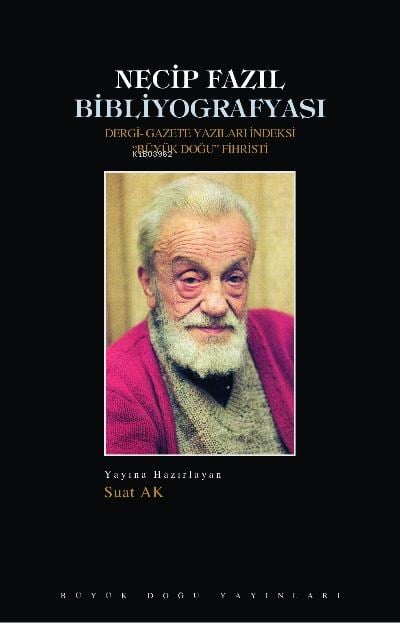 Necip Fazıl Bibliyografyası ;Dergi-Gazete Yazıları İndeksi 