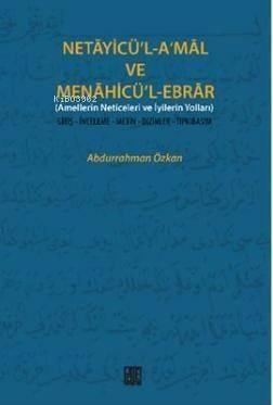 Netayicü'l-A'mal Ve Menahicü'l-Ebrar; Amellerin Neticeleri ve İyilerin Yolları