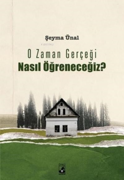 O Zaman Gerçeği Nasıl Öğreneceğiz?