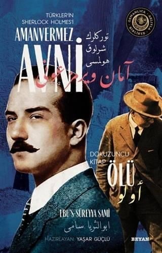Ölü - Türkler'in Sherlock Holmes'i Amanvermez Avni 9; Bir Osmanlı Polisiyesi (Osmanlıca Aslıyla Birlikte)