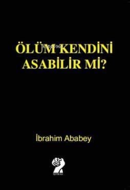 Ölüm Kendini Asabilir mi?