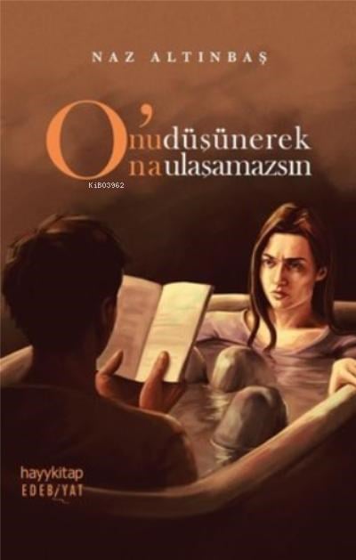 O'nu Düşünerek O'na Ulaşamazsın